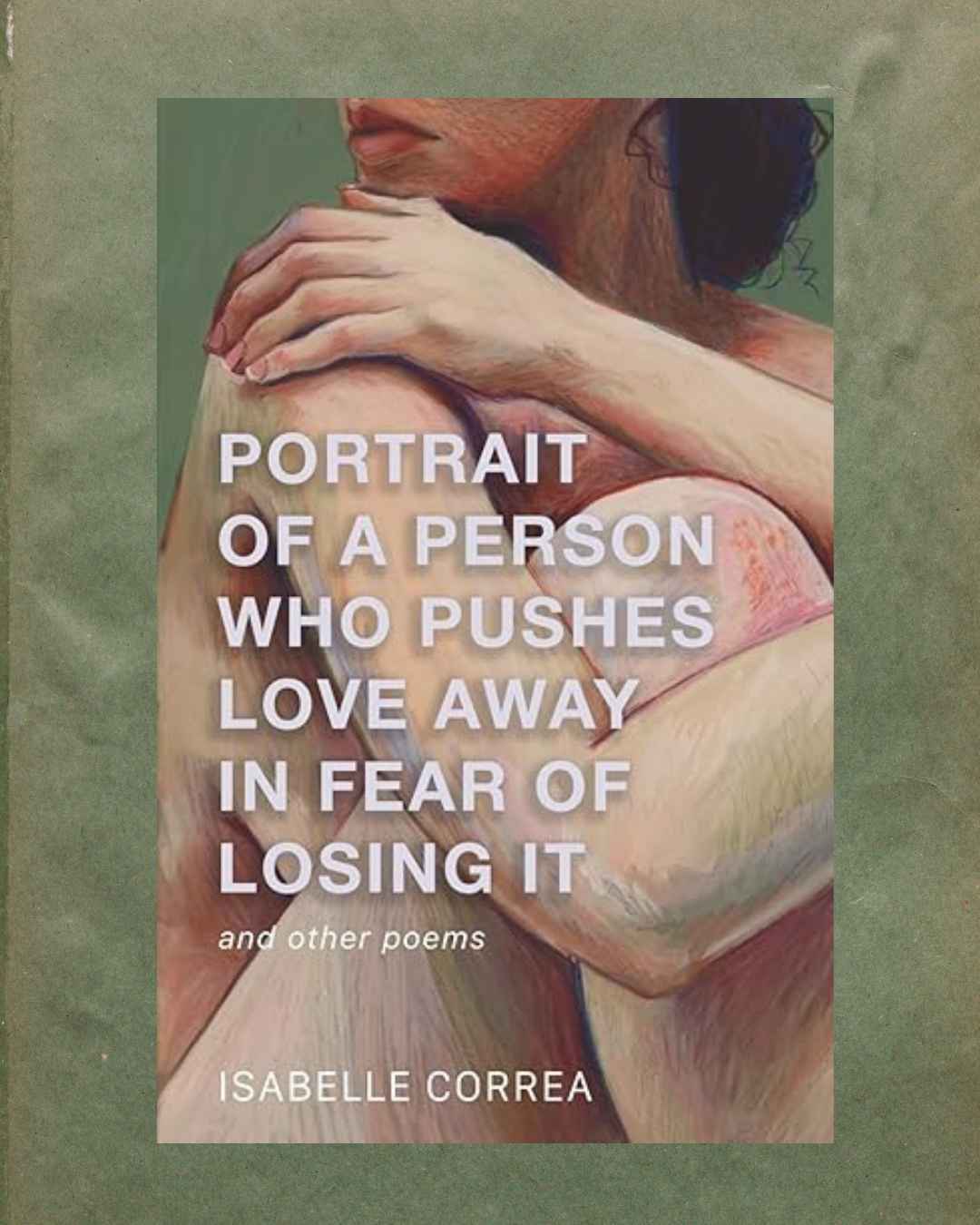 Portrait of a Person Who Pushes Love Away in Fear of Losing It (Pre-Order)